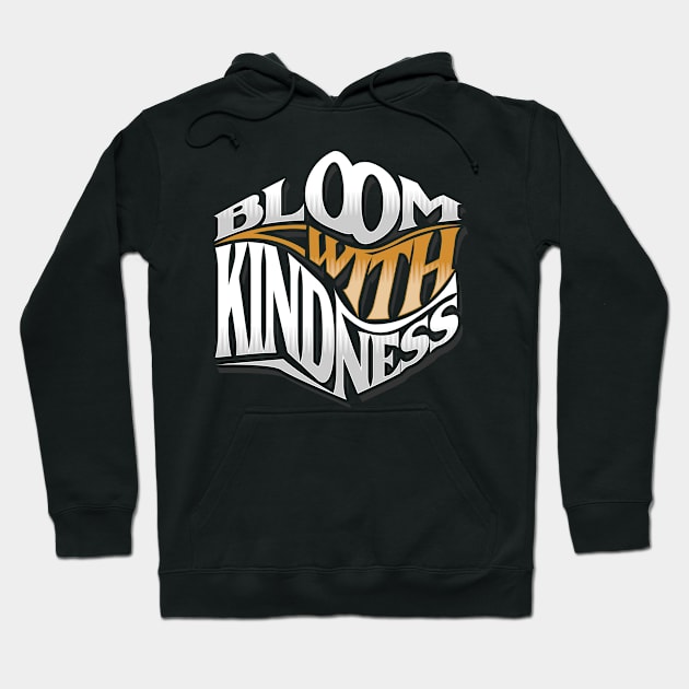 Bloom with kindness Hoodie by ARTSYILA